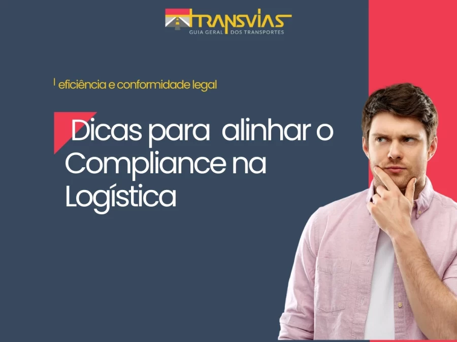 Compliance na logística: como alinhar eficiência e conformidade legal